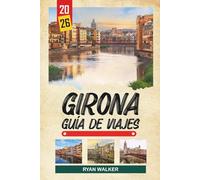 GUÍA DE VIAJE GIRONA 2026: Casco Antiguo Medieval, Paseo de las Murallas, Barrio Judío, Casas Fluviales y Patrimonio Catalan