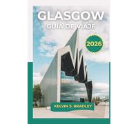 GUÍA DE VIAJE GLASGOW 2026: Explore la joya escondida de Escocia con consejos locales, atracciones imperdibles, lugares de comida y experiencias culturales para viajeros