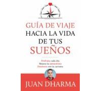 Guía De Viaje Hacia La Vida De Tus Sueños (ebook)
