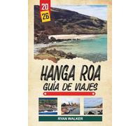 GUÍA DE VIAJE HANGA ROA 2026: Moai de la Isla de Pascua, cultura Rapa Nui, paisajes volcánicos, vistas al océano Pacífico y patrimonio polinesio