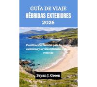 GUÍA DE VIAJE HÉBRIDAS EXTERIORES 2026: Planificación esencial para las costas escénicas y la vida cotidiana en islas remotas