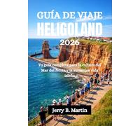 GUÍA DE VIAJE HELIGOLAND 2026: Tu guía completa para la cultura del Mar del Norte y la auténtica vida isleña