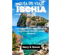 GUÍA DE VIAJE ISCHIA 2026: Tu guía completa para playas bañadas por el sol, retiros de bienestar y encanto atemporal.