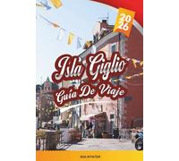 GUÍA DE VIAJE ISLA GIGLIO 2026: Acantilados de granito, aguas cristalinas, el Giglio Castello medieval, bahías para hacer esnórquel y encanto del archipiélago toscano