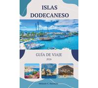 GUÍA DE VIAJE ISLAS DODECANESO 2026: La guía definitiva para recorrer islas griegas del Egeo en Rodas, Kos, Symi y más allá: playas ocultas, tabernas ... itinerarios económicos (mapas detallados).