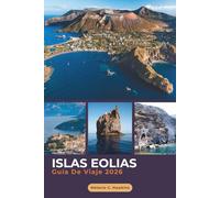GUÍA DE VIAJE ISLAS EOLIAS 2026: El compañero experto para saltar de isla en isla en Italia: aventuras en el volcán Stromboli, Lipari y Salina, ... esenciales de viaje (mapas detallados).