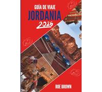 GUÍA DE VIAJE JORDANIA 2026: Desde arenas rojas hasta senderos antiguos y todo lo demás