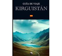 Guía de Viaje: Kirguistán (En Español) (Guías del Mundo)