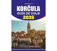 GUÍA DE VIAJE KORČULA 2026: Análisis expertos sobre atracciones, cultura, gastronomía y experiencias al aire libre, con consejos prácticos para planificar tu visita