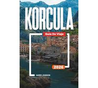 GUÍA DE VIAJE KORCULA 2026: Descubre joyas ocultas, monumentos históricos, consejos de viaje y experiencias vacacionales inolvidables