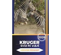 GUÍA DE VIAJE KRUGER 2026: Descubre el compañero definitivo de safari para la fauna, los lodges y los itinerarios en coche en Sudáfrica
