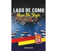 GUÍA DE VIAJE LAGO COMO 2026: Villas de lujo, recorridos panorámicos en barco, pueblos encantadores, escapadas románticas y escapadas a la orilla del lago italiano