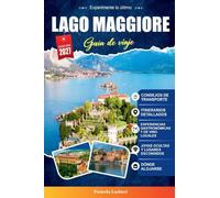 GUÍA DE VIAJE LAGO MAGGIORE 2027: Una guía práctica para visitantes primerizos, familias, viajeros en solitario y aventureros con presupuesto limitado