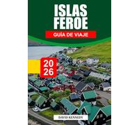 GUÍA DE VIAJE LAS ISLAS FEROE 2026: Descubre joyas ocultas, monumentos históricos, consejos de viaje y experiencias vacacionales inolvidables