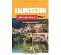 GUÍA DE VIAJE LAUNCESTON 2025: Explore el desfiladero de las cataratas, saboree los vinos del valle de Tamar y experimente el corazón cultural de Tasmania