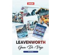 GUÍA DE VIAJE LEAVENWORTH 2026: Pueblo bávaro, Oktoberfest, Cata de vinos, senderismo, luces de Navidad y aventuras al aire libre