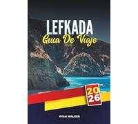 GUÍA DE VIAJE LEFKADA 2026: Paraíso jónico, aguas turquesas y auténtico encanto griego