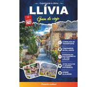 Guía de viaje Llívia 2027: Tu planificador de vacaciones para personas de dentro con encanto medieval, rutas de montaña, comida local, excursiones de un día y joyas ocultas