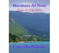 Guía de viaje Macedonia del Norte 2026: Pueblos ocultos, aventuras en la montaña y la auténtica cultura balcánica al descubierto