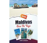 GUÍA DE VIAJE MALDIVAS 2026: Descubre joyas ocultas, monumentos históricos, consejos de viaje y experiencias de vacaciones inolvidables
