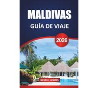GUÍA DE VIAJE MALDIVAS 2026: Resorts isleños, paraísos para bucear, escapadas gastronómicas y consejos de expertos para la mejor escapada al Océano Índico