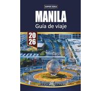 GUÍA DE VIAJE MANILA 2026: Comida callejera, monumentos históricos, excursiones de un día a islas, lugares de ocio nocturno y itinerarios fáciles para explorar la vibrante capital de Filipinas
