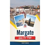 GUÍA DE VIAJE MARGATE 2026: Explora el renacimiento costero de Inglaterra con playas de arena, Dreamland Funfair, Turner Contemporary, tiendas vintage y consejos de viaje