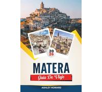 GUÍA DE VIAJE MATERA 2026: Descubre gemas ocultas, monumentos históricos, consejos de viaje y experiencias vacacionales inolvidables