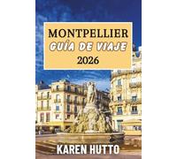 GUÍA DE VIAJE MONTPELLIER 2026