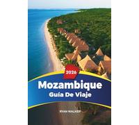 GUÍA DE VIAJE MOZAMBIQUE 2026: Maputo, archipiélago de Bazaruto, playa de Tofo, safaris de Gorongosa, buceo, cultura y escapadas a la isla