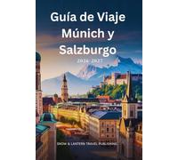 Guía de Viaje Múnich y Salzburgo 2026-2027: Compañero completo de viaje para turismo, vida nocturna, festivales y experiencias locales