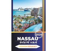 GUÍA DE VIAJE NASSAU 2026: Consejos de expertos para vacaciones en Bahamas, lugares destacados en Paradise Island, playas, resorts, comida local e itinerarios listos para todos los presupuestos