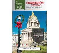 Guía de viaje navideña de Charleston 2025: Experimente la magia, la historia y el encanto navideño de la ciudad más festiva de Carolina del Sur