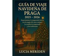 Guía de viaje navideña de Praga 2025-2026: Experimente la temporada festiva con la magia del casco antiguo, la comida de temporada y las tradiciones.