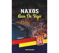 GUÍA DE VIAJE NAXOS 2026: Playas de islas griegas, templos antiguos, pueblos encantadores, rutas de senderismo y auténtica cocina cicládica