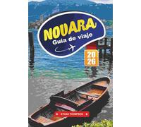 GUÍA DE VIAJE NOVARA 2026: Descubra la joya subestimada de Piamonte con plazas históricas, cocina local, región vinícola, arte y auténticos consejos de viaje