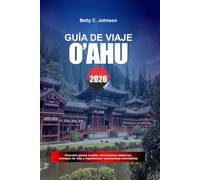 GUÍA DE VIAJE O'AHU 2026: Descubre joyas ocultas, monumentos históricos, consejos de viaje y experiencias vacacionales inolvidables