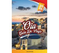 GUÍA DE VIAJE OIA 2026: Descubra el pueblo más emblemático de Santorini con vistas al atardecer, calles encaladas, estancias de lujo, cocina local y consejos de viaje