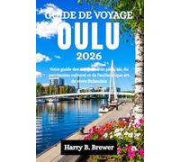 GUÍA DE VIAJE OULU 2026: Tu guía para escapadas al aire libre, patrimonio cultural y la auténtica vida finlandesa.