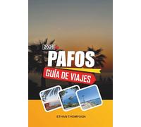 GUÍA DE VIAJE PAFOS 2026: Parques arqueológicos, leyendas de Afrodita, paseos costeros, balnearios y la historia chipriota
