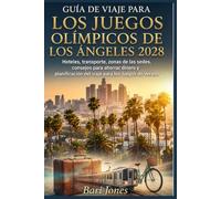 GUÍA DE VIAJE PARA LOS JUEGOS OLÍMPICOS DE LOS ÁNGELES 2028: Hoteles, transporte, zonas de las sedes, consejos para ahorrar dinero y planificación del viaje para los Juegos de Verano