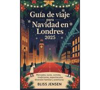 Guía de viaje para Navidad en Londres 2025: Mercados, luces, comida, tradiciones, espectáculos, diversión familiar y aventuras