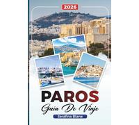 GUÍA DE VIAJE PAROS 2026: Descubre gemas ocultas, monumentos históricos, consejos de viaje y experiencias vacacionales inolvidables