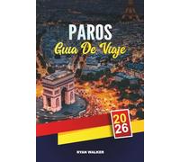 GUÍA DE VIAJE PAROS 2026: Playas de las Cícladas, Naoussa y Parikia, pueblos encalados, isla en isla y auténtica cocina griega