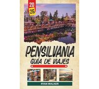 GUÍA DE VIAJE PENSILVANIA 2026: Ciudades históricas, territorio amish, senderos de los Apalaches, follaje otoñal y patrimonio americano
