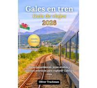 Guía de viaje por Gales en tren 2026: Rutas panorámicas completas, joyas ocultas y consejos prácticos para explorar Gales en tren