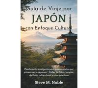 Guía de Viaje por Japón con Enfoque Cultural: Planificación inteligente para quienes visitan por primera vez o regresan | Calles de Tokio, templos de Kioto, cultura local y rutas prácticas