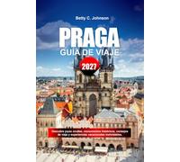 GUÍA DE VIAJE PRAGA 2027: Descubre joyas ocultas, monumentos históricos, consejos de viaje y experiencias vacacionales inolvidables