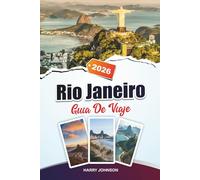 GUÍA DE VIAJE RÍO JANEIRO 2026: Descubre joyas ocultas, monumentos históricos, consejos de viaje y experiencias de vacaciones inolvidables