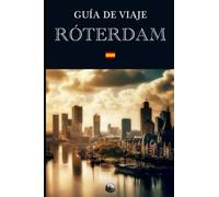 Guía de Viaje: Róterdam (En Español) (Guías del Mundo)